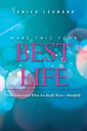 Make This Your Best Life di Janick Léonard edito da Balboa Press