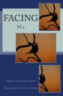 Facing Me di Andrea Kwast edito da Createspace