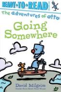 Going Somewhere: Ready-To-Read Pre-Level 1 di David Milgrim edito da SIMON SPOTLIGHT