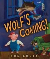 Wolf's Coming! di Joe Kulka edito da CAROLRHODA BOOKS