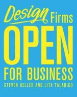 Design Firms Open for Business di Steven Heller, Lita Talarico edito da ALLWORTH PR