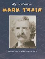 Mark Twain di Wayne Ashmore, Jennifer Nault edito da Av2 by Weigl