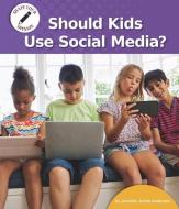 Should Kids Use Social Media? di Jennifer Joline Anderson edito da NORWOOD HOUSE PR