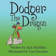 Dodger the Dragon di Jack McMilin edito da PublishAmerica