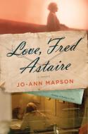 Love, Fred Astaire di Jo-Ann Mapson edito da Bloomsbury USA