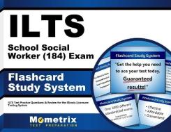 Ilts School Social Worker (184) Exam Flashcard Study System: Ilts Test Practice Questions and Review for the Illinois Licensure Testing System di Ilts Exam Secrets Test Prep Team edito da Mometrix Media LLC
