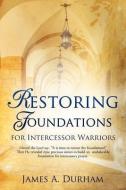 Restoring Foundations di James A. Durham edito da XULON PR