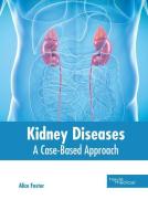Kidney Diseases: A Case-Based Approach edito da HAYLE MEDICAL