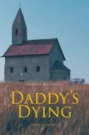Daddy's Dying di Brown Charlotte Reece Brown edito da Covenant Books
