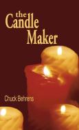The Candle Maker di Chuck Behrens edito da Booklocker.com, Inc.