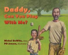 Daddy, Can You Play With Me? di Michel Dewitz edito da GATEKEEPER PUB