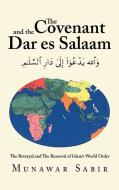 The Covenant And The Dar Es Salaam di Sabir Munawar Sabir edito da Trafford Publishing