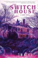 The Switch House: A Short Novel di Tim Meyer edito da LIGHTNING SOURCE INC