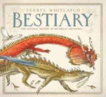 Bestiary: The Natural History of Mythical Creatures edito da Titan Books (UK)