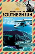 Voyage of the Southern Sun di Michael Smith edito da Ingram Publisher Services
