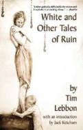 White and Other Tales of Ruin di Tim Lebbon edito da Night Shade Books