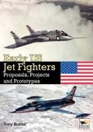 Early US Jet Fighters di Tony Buttler edito da Hikoki Publications