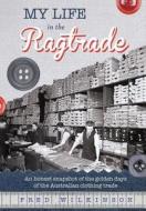 My Life in the Ragtrade: An Honest Snapshot of the Golden Days of the Australian Clothing Trade di Fred Wilkinson edito da Moshpit Publishing