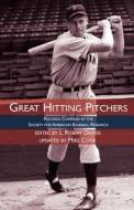 Great Hitting Pitchers: Records Compiled by the Society for American Baseball Research di L. Robert Davids edito da Society for American Baseball Research