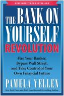 The Bank on Yourself Revolution: Fire Your Banker, Bypass Wall Street, and Take Control of Your Own Financial Future di Pamela Yellen edito da BENBELLA BOOKS