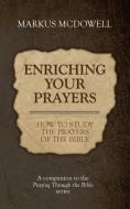 Enriching Your Prayers di Markus Mcdowell edito da Keledei Publishing