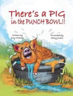 There's a PIG in the Punch Bowl!! di July Nicholas edito da Vabella Publishing