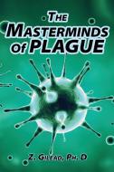 The Masterminds of Plague di Z. Gilead edito da Authors' Tranquility Press
