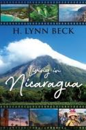 Living In Nicaragua di H. Lynn Beck edito da Telepub LLC