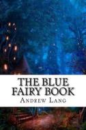 The Blue Fairy Book di Andrew Lang edito da Createspace Independent Publishing Platform