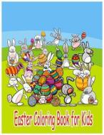 Easter Coloring Book for Kids: Coloring Activity Book for Kid Childrens Coloring Book with 24 Picture in Large Pages di Som Smaew edito da Createspace Independent Publishing Platform