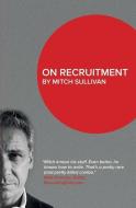 On Recruitment di Mitch Sullivan edito da Mitch Sullivan