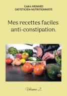 Mes recettes faciles anti-constipation. di Cédric Menard edito da Books on Demand