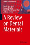 A Review on Dental Materials di Hassan Beigi Rizi, Hamid Reza Rezaie, Mojdeh Mahdi Rezaei Khamseh, Andreas Öchsner edito da Springer International Publishing