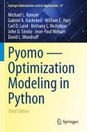 Pyomo - Optimization Modeling in Python di Michael L. Bynum, Gabriel A. Hackebeil, William E. Hart, David L. Woodruff, Bethany L. Nicholson, John D. Siirola, Jean-Paul Watson, Carl D. Laird edito da Springer International Publishing