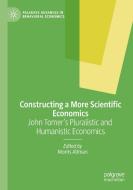 Constructing a More Scientific Economics edito da Springer International Publishing