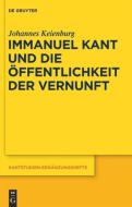 Immanuel Kant und die Öffentlichkeit der Vernunft di Johannes Keienburg edito da De Gruyter