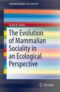 The Evolution of Mammalian Sociality in an Ecological Perspective di Clara B. Jones edito da Springer-Verlag GmbH