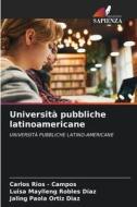 Università pubbliche latinoamericane di Carlos Rios - Campos, Luisa Maylleng Robles Díaz, Jaling Paola Ortiz Diaz edito da Edizioni Sapienza