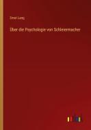 Über die Psychologie von Schleiermacher di Ernst Lang edito da Outlook Verlag