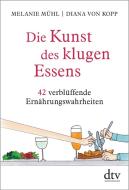 Die Kunst des klugen Essens di Melanie Mühl, Diana von Kopp edito da dtv Verlagsgesellschaft