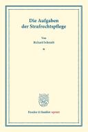 Die Aufgaben der Strafrechtspflege. di Richard Schmidt edito da Duncker & Humblot