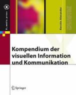 Kompendium Der Visuellen Information Und Kommunikation di Kerstin Alexander edito da Springer