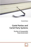 Cartel Parties And Cartel Party Systems di Riccardo Pelizzo edito da Vdm Verlag Dr. Mueller E.k.