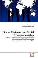 Social Business und Social Entrepreneurship di Christopher Robert May edito da VDM Verlag