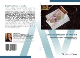 Direktinvestionen in Mexiko di Cordula Schulz edito da AV Akademikerverlag