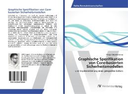 Graphische Spezifikation von Core-basierten Sicherheitsmodellen di Philipp Schwetschenau edito da AV Akademikerverlag