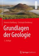 Grundlagen der Geologie di Heinrich Bahlburg, Christoph Breitkreuz edito da Springer-Verlag GmbH