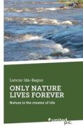 Only Nature Lives Forever di Lancar Ida-Bagus edito da Novum Publishing Gmbh