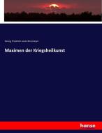 Maximen der Kriegsheilkunst di Georg Friedrich Louis Stromeyer edito da hansebooks