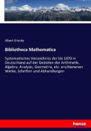 Bibliotheca Mathematica di Albert Erlecke edito da hansebooks